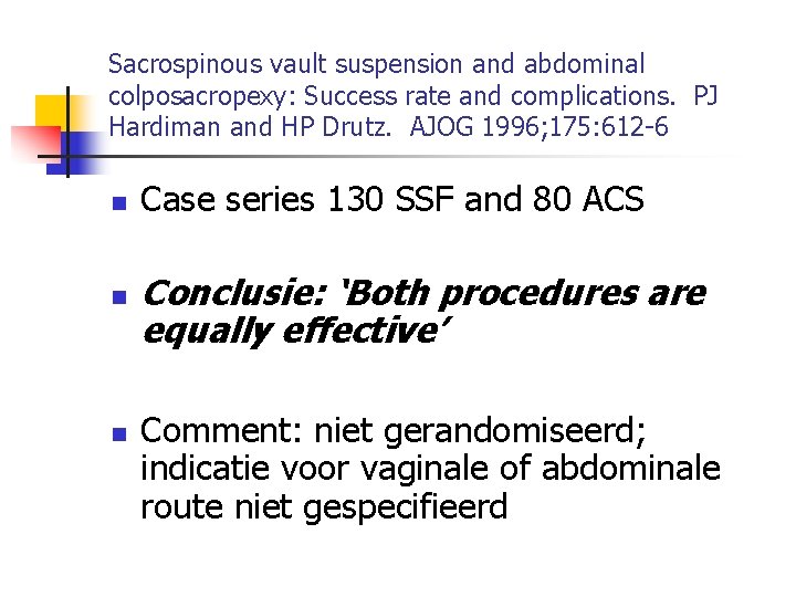 Sacrospinous vault suspension and abdominal colposacropexy: Success rate and complications. PJ Hardiman and HP