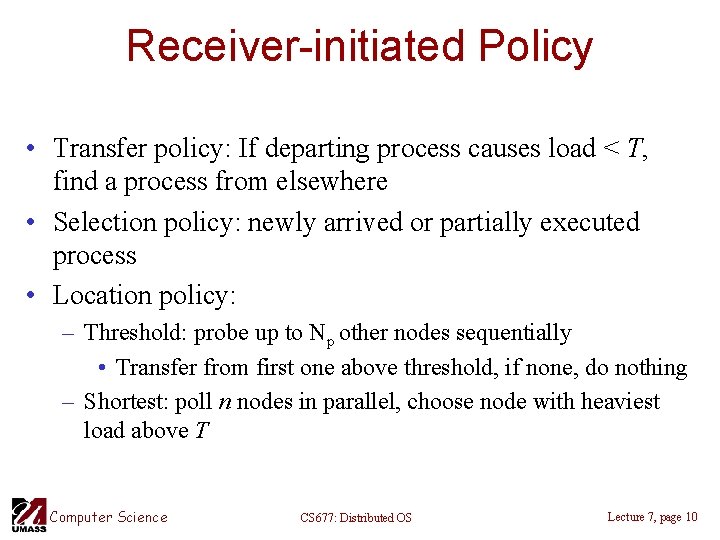 Receiver-initiated Policy • Transfer policy: If departing process causes load < T, find a