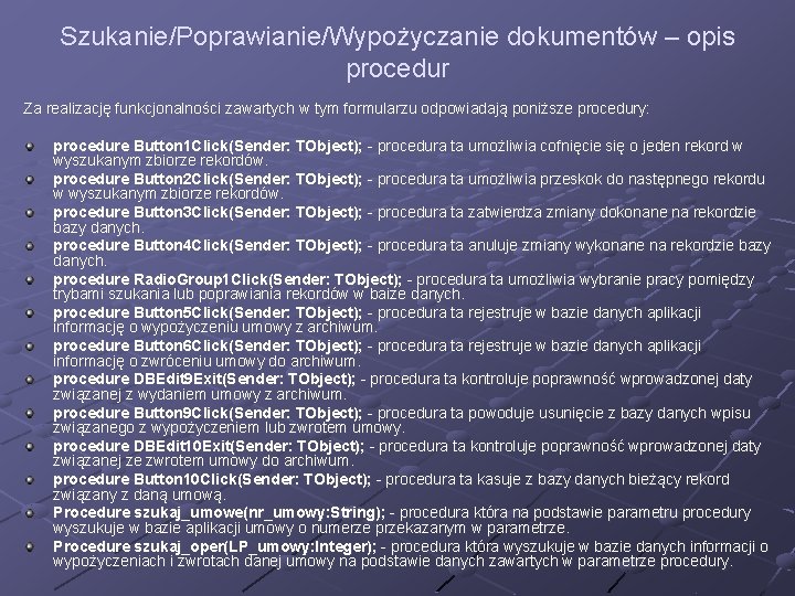 Szukanie/Poprawianie/Wypożyczanie dokumentów – opis procedur Za realizację funkcjonalności zawartych w tym formularzu odpowiadają poniższe