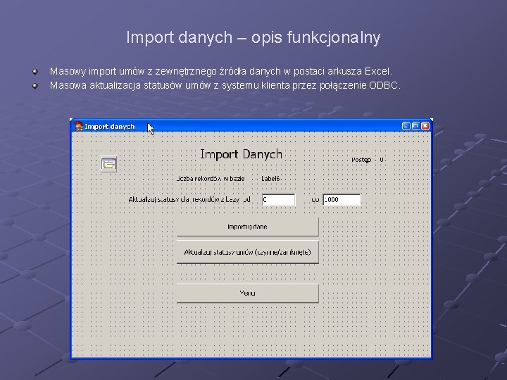 Import danych – opis funkcjonalny Masowy import umów z zewnętrznego źródła danych w postaci