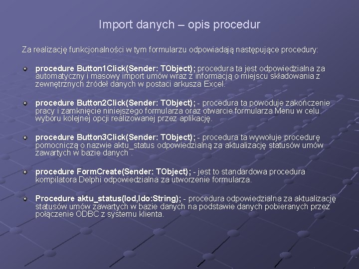 Import danych – opis procedur Za realizację funkcjonalności w tym formularzu odpowiadają następujące procedury: