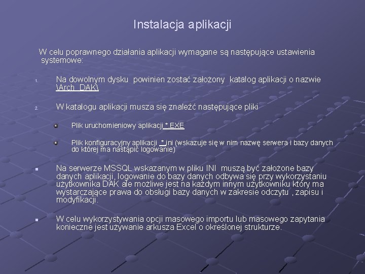 Instalacja aplikacji W celu poprawnego działania aplikacji wymagane są następujące ustawienia systemowe: 1. 2.