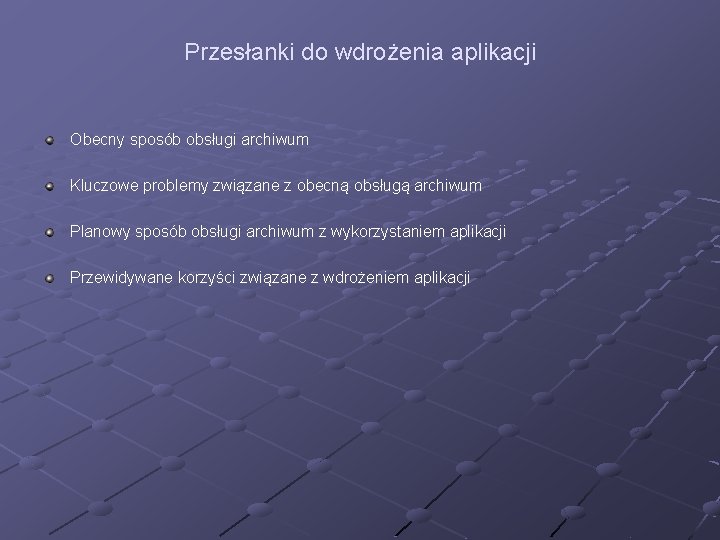 Przesłanki do wdrożenia aplikacji Obecny sposób obsługi archiwum Kluczowe problemy związane z obecną obsługą