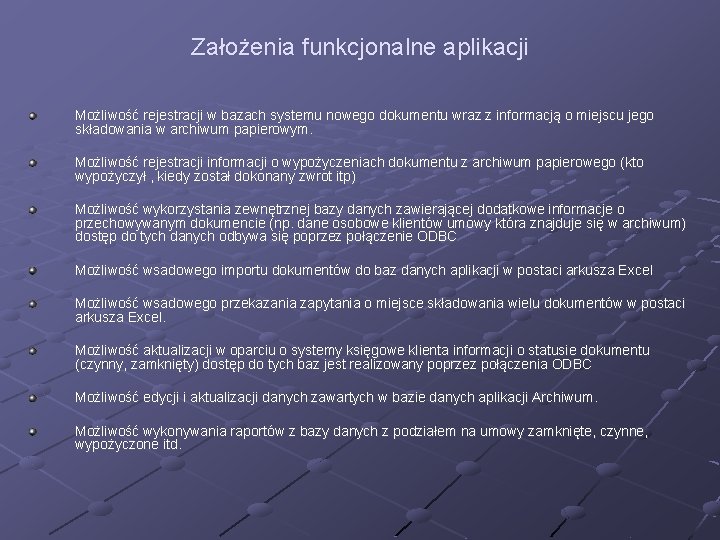 Założenia funkcjonalne aplikacji Możliwość rejestracji w bazach systemu nowego dokumentu wraz z informacją o