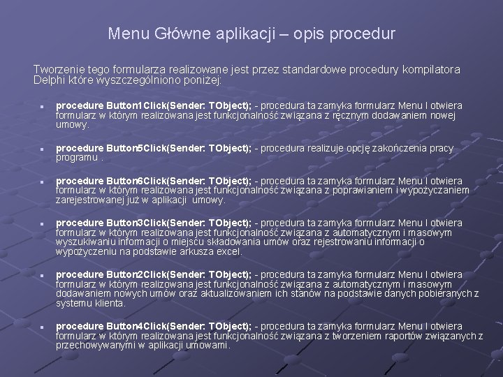 Menu Główne aplikacji – opis procedur Tworzenie tego formularza realizowane jest przez standardowe procedury