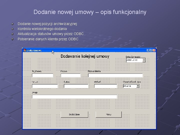 Dodanie nowej umowy – opis funkcjonalny Dodanie nowej pozycji archiwizacyjnej Kontrola wielokrotnego dodania Aktualizacja