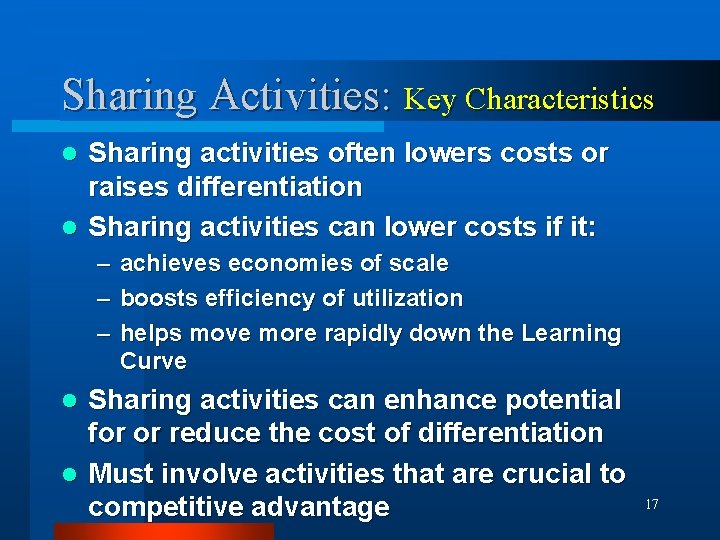 Sharing Activities: Key Characteristics Sharing activities often lowers costs or raises differentiation l Sharing