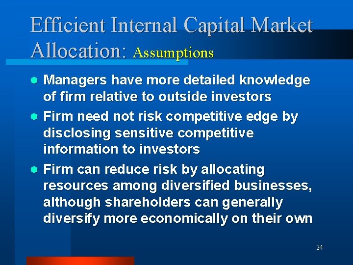 Efficient Internal Capital Market Allocation: Assumptions Managers have more detailed knowledge of firm relative