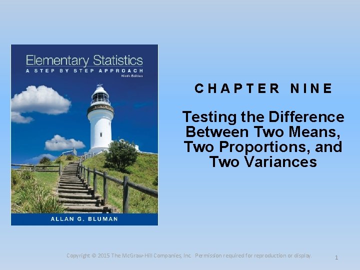 CHAPTER NINE Testing the Difference Between Two Means, Two Proportions, and Two Variances Copyright