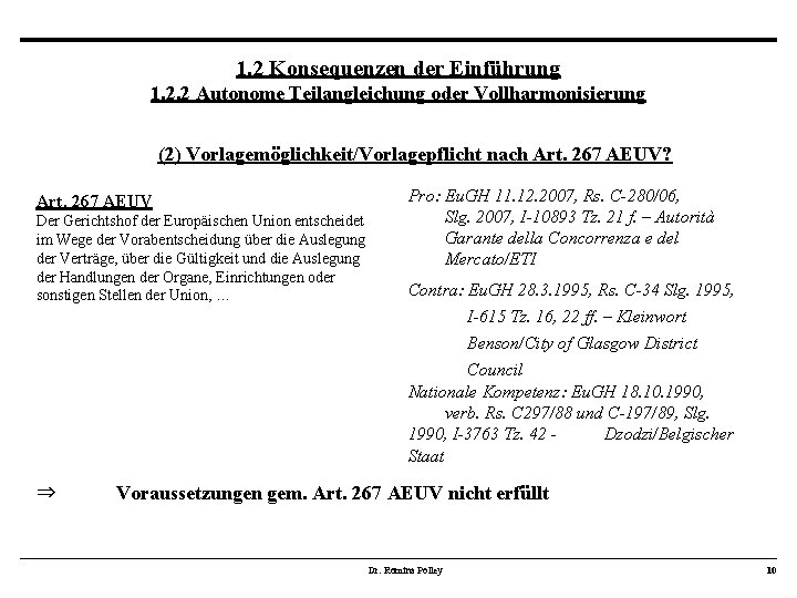 1. 2 Konsequenzen der Einführung 1. 2. 2 Autonome Teilangleichung oder Vollharmonisierung (2) Vorlagemöglichkeit/Vorlagepflicht