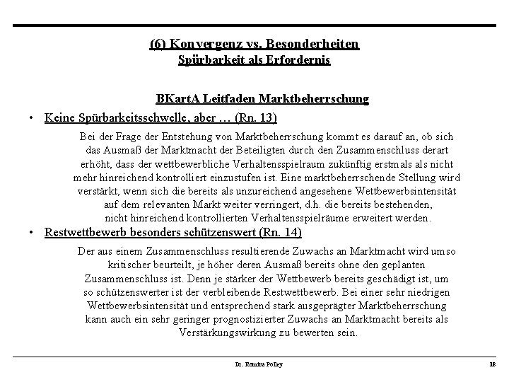 (6) Konvergenz vs. Besonderheiten Spürbarkeit als Erfordernis BKart. A Leitfaden Marktbeherrschung • Keine Spürbarkeitsschwelle,