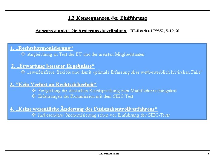 1. 2 Konsequenzen der Einführung Ausgangspunkt: Die Regierungsbegründung - BT-Drucks. 17/9852, S. 19, 28