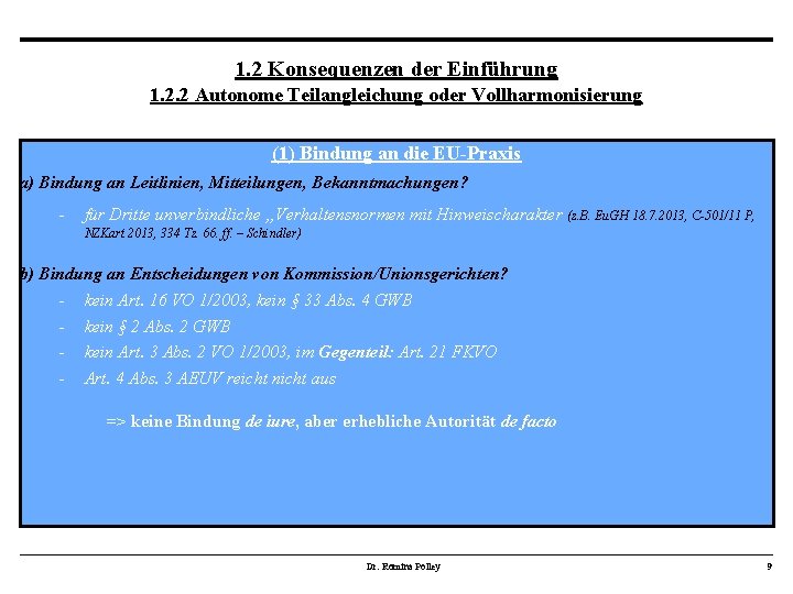 1. 2 Konsequenzen der Einführung 1. 2. 2 Autonome Teilangleichung oder Vollharmonisierung (1) Bindung