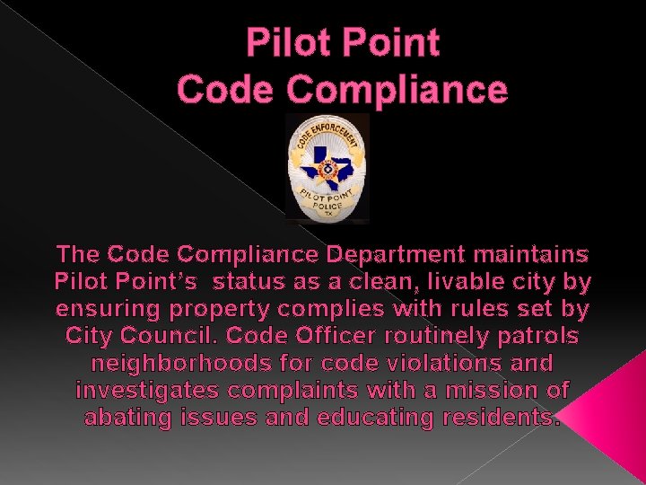 Pilot Point Code Compliance The Code Compliance Department maintains Pilot Point’s status as a