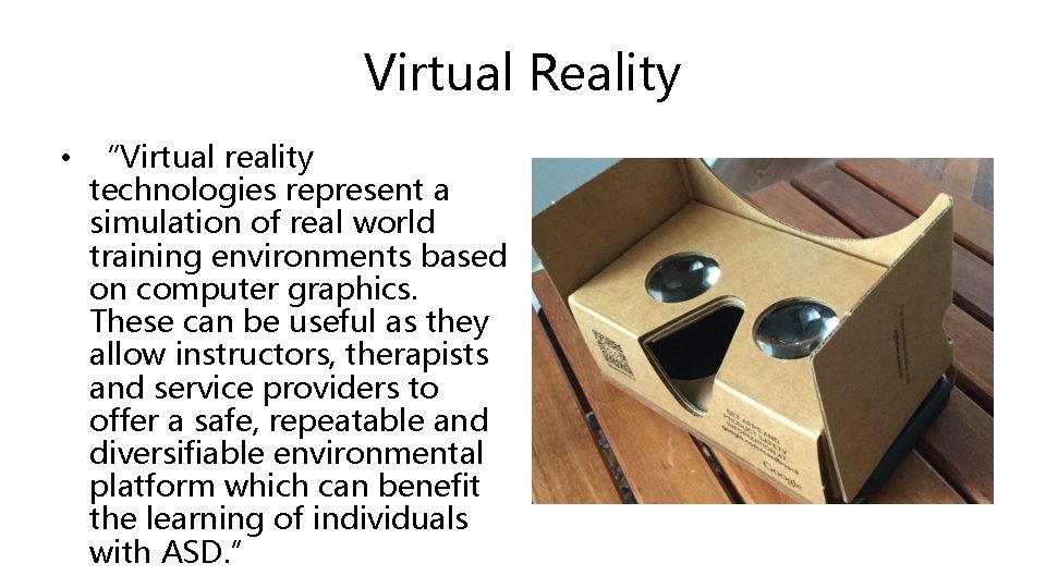 Virtual Reality • “Virtual reality technologies represent a simulation of real world training environments