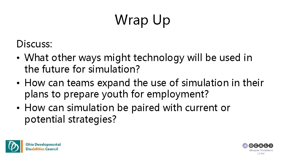 Wrap Up Discuss: • What other ways might technology will be used in the