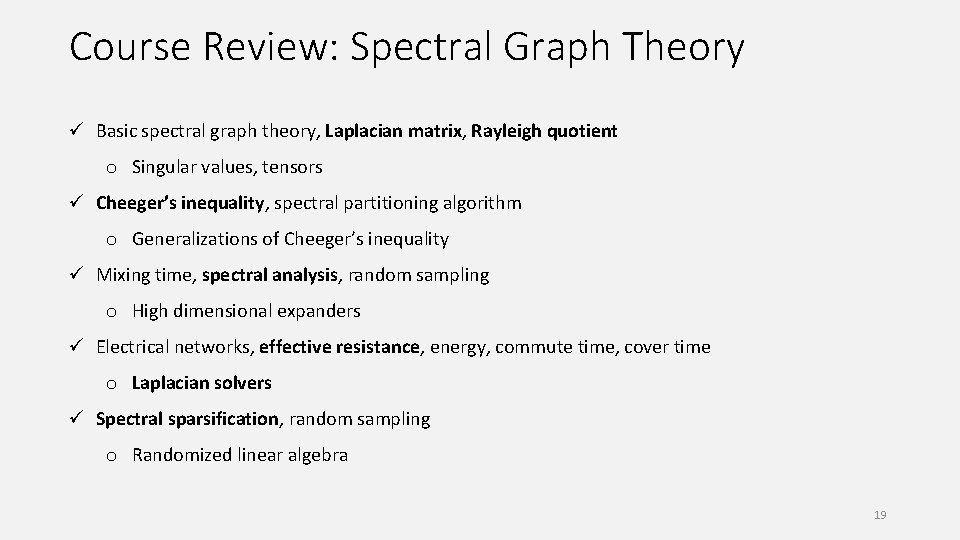Course Review: Spectral Graph Theory ü Basic spectral graph theory, Laplacian matrix, Rayleigh quotient