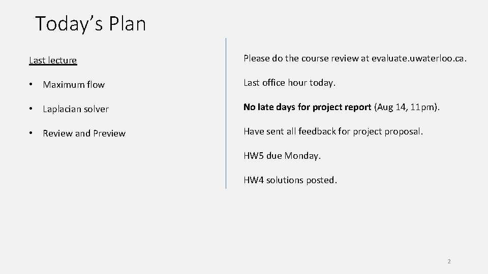 Today’s Plan Last lecture Please do the course review at evaluate. uwaterloo. ca. •