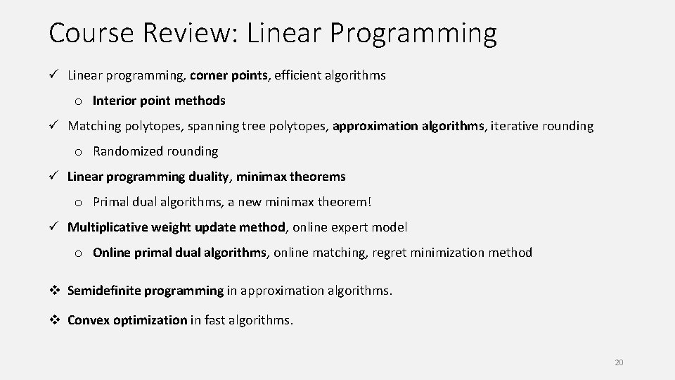 Course Review: Linear Programming ü Linear programming, corner points, efficient algorithms o Interior point