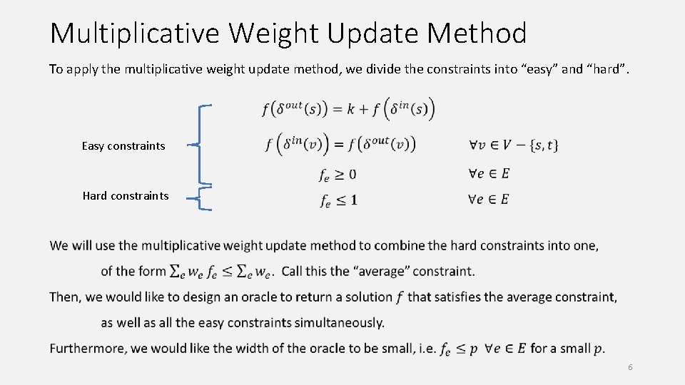 Multiplicative Weight Update Method To apply the multiplicative weight update method, we divide the