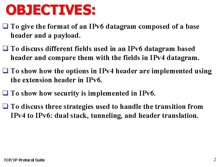 OBJECTIVES: q To give the format of an IPv 6 datagram composed of a