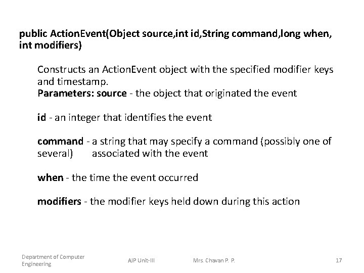 public Action. Event(Object source, int id, String command, long when, int modifiers) Constructs an