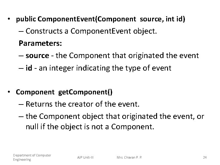  • public Component. Event(Component source, int id) – Constructs a Component. Event object.