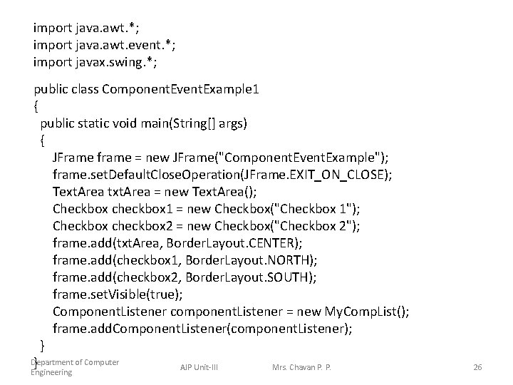 import java. awt. *; import java. awt. event. *; import javax. swing. *; public