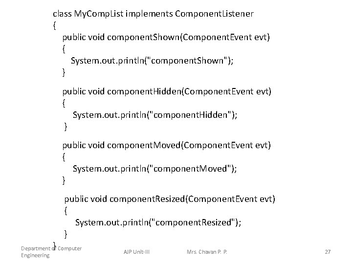 class My. Comp. List implements Component. Listener { public void component. Shown(Component. Event evt)