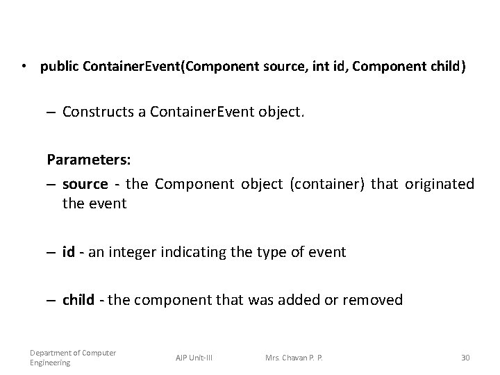  • public Container. Event(Component source, int id, Component child) – Constructs a Container.