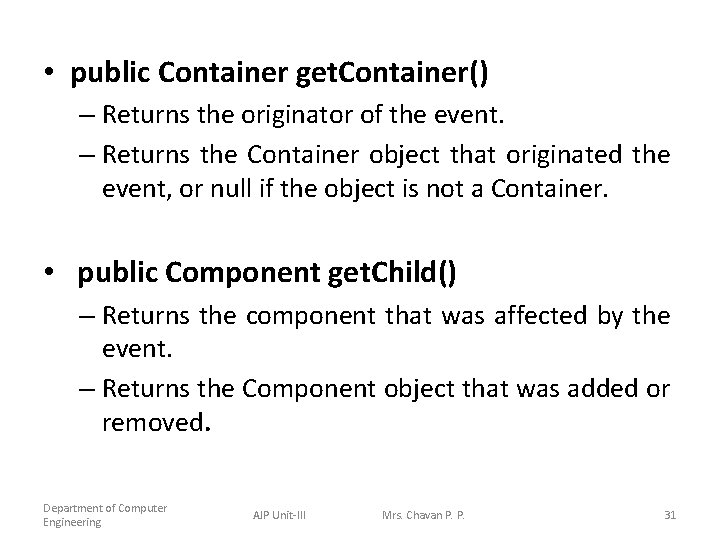  • public Container get. Container() – Returns the originator of the event. –