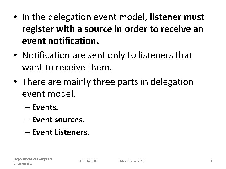  • In the delegation event model, listener must register with a source in