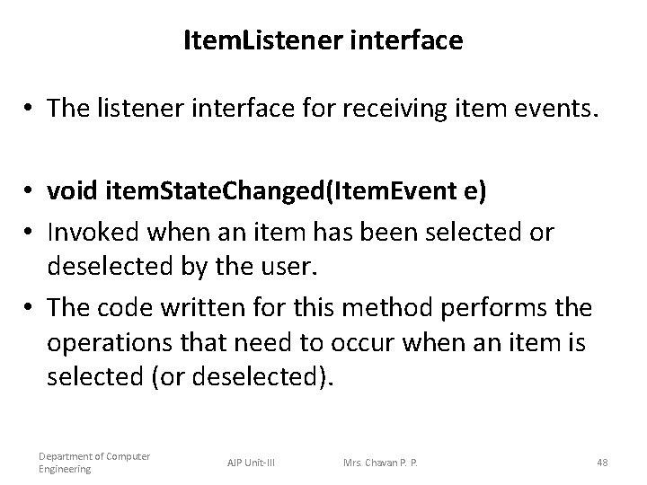 Item. Listener interface • The listener interface for receiving item events. • void item.