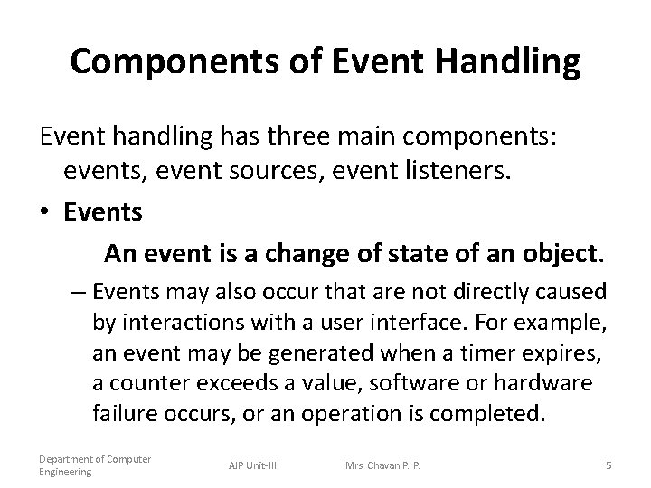 Components of Event Handling Event handling has three main components: events, event sources, event