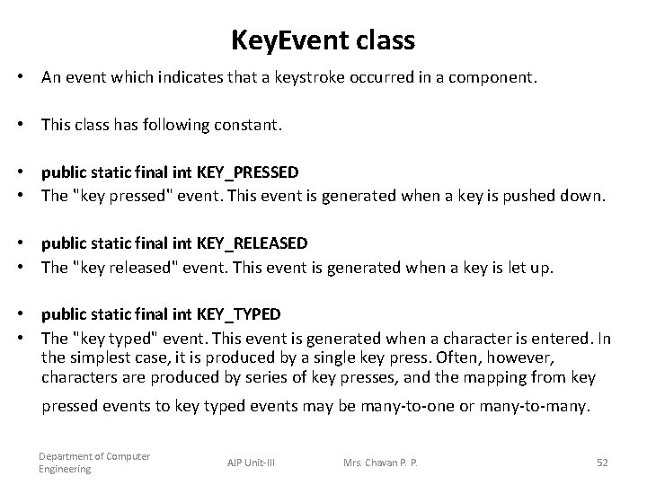 Key. Event class • An event which indicates that a keystroke occurred in a