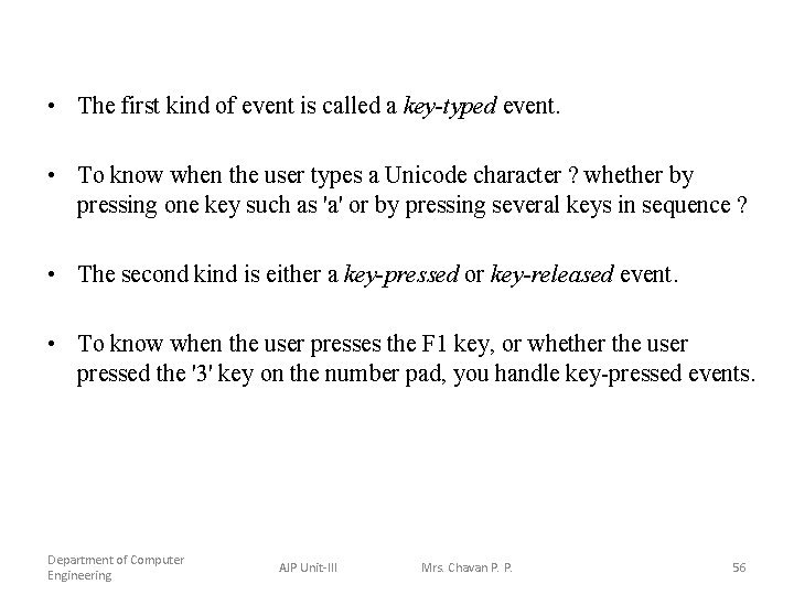 • The first kind of event is called a key-typed event. • To