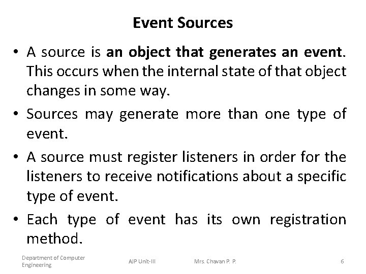 Event Sources • A source is an object that generates an event. This occurs
