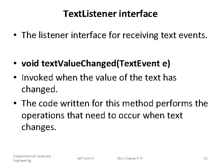 Text. Listener interface • The listener interface for receiving text events. • void text.