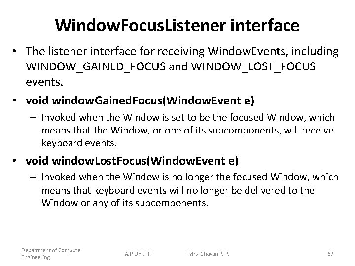 Window. Focus. Listener interface • The listener interface for receiving Window. Events, including WINDOW_GAINED_FOCUS