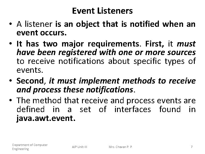 Event Listeners • A listener is an object that is notified when an event