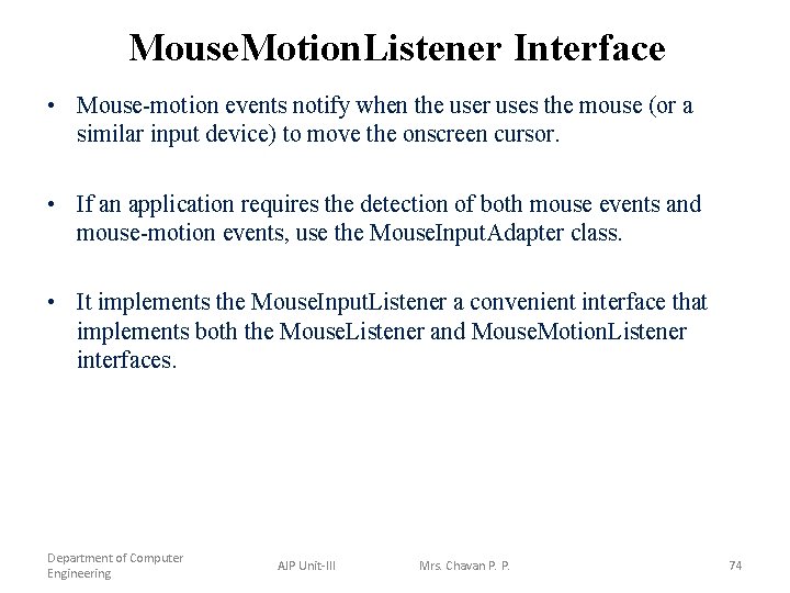 Mouse. Motion. Listener Interface • Mouse-motion events notify when the user uses the mouse