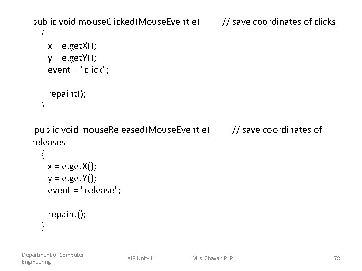 public void mouse. Clicked(Mouse. Event e) // save coordinates of clicks { x =