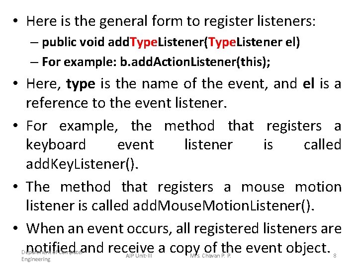  • Here is the general form to register listeners: – public void add.