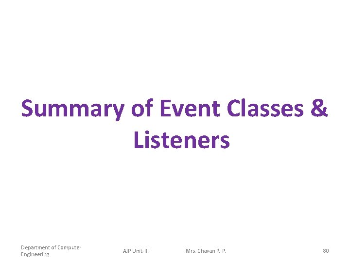 Summary of Event Classes & Listeners Department of Computer Engineering AJP Unit-III Mrs. Chavan