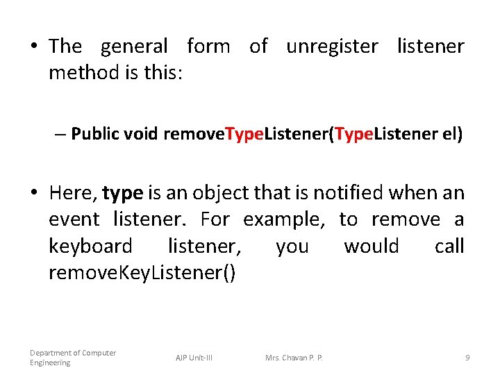  • The general form of unregister listener method is this: – Public void