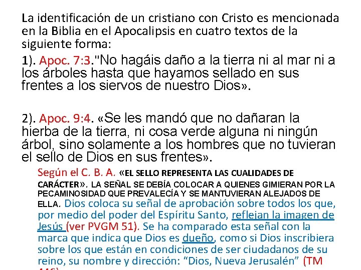 La identificación de un cristiano con Cristo es mencionada en la Biblia en el