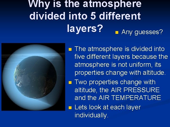 Why is the atmosphere divided into 5 different layers? n Any guesses? n n Why is the atmosphere divided into 5 different layers? n Any guesses? n n