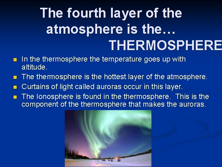The fourth layer of the atmosphere is the… THERMOSPHERE n n In thermosphere the The fourth layer of the atmosphere is the… THERMOSPHERE n n In thermosphere the