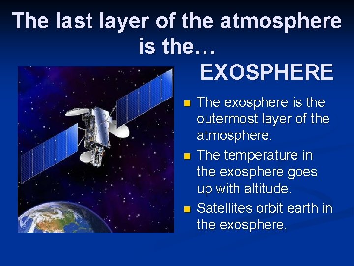 The last layer of the atmosphere is the… EXOSPHERE n n n The exosphere The last layer of the atmosphere is the… EXOSPHERE n n n The exosphere