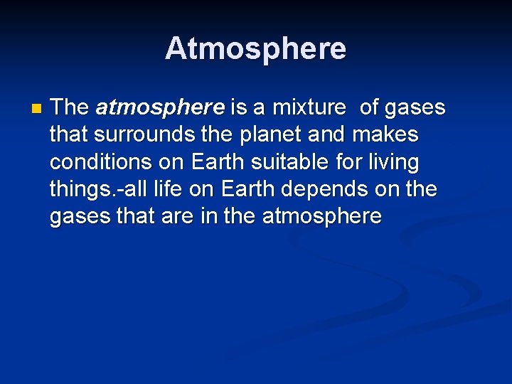 Atmosphere n The atmosphere is a mixture of gases that surrounds the planet and Atmosphere n The atmosphere is a mixture of gases that surrounds the planet and